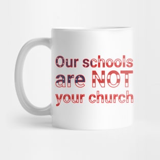 Our schools are not your church Mug